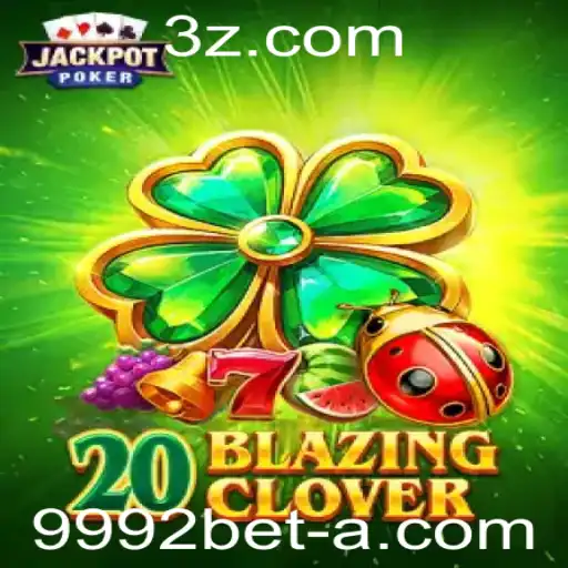 Descubra o Fascinante Mundo de 20BlazingClover no 9992bet Casino